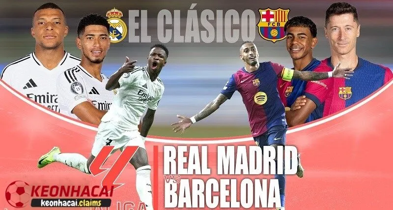 Soi kèo barcelona vs real madrid - Phân Tích Chi Tiết từ kèo nhà cái Tổng quan về trận đấu Barcelona vs Real madrid