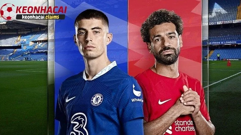 Soi kèo chelsea vs liverpool - Phân Tích Chi Tiết & Dự Đoán Tỷ Số Tổng quan về trận đấu Chelsea vs Liverpool